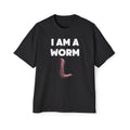 I Am A Worm | Oversized Tee